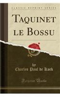 Taquinet Le Bossu (Classic Reprint): (French)