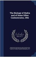 The Biology of Hydra and of Some Other Coelenterates, 1961