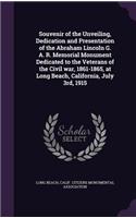 Souvenir of the Unveiling, Dedication and Presentation of the Abraham Lincoln G. A. R. Memorial Monument Dedicated to the Veterans of the Civil war, 1861-1865, at Long Beach, California, July 3rd, 1915