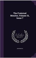 The Fraternal Monitor, Volume 31, Issue 7