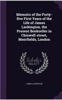 Memoirs of the Forty-Five First Years of the Life of James Lackington, the Present Bookseller in Chiswell-Street, Moorfields, London