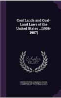 Coal Lands and Coal-Land Laws of the United States ...[1906-1907]