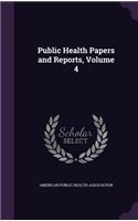 Public Health Papers and Reports, Volume 4