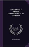 Vital Records of Billerica, Massachusetts to the Year 1850