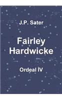Fairley Hardwicke: Ordeal Iv