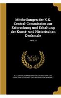 Mittheilungen Der K.K. Central-Commission Zur Erforschung Und Erhaltung Der Kunst- Und Historischen Denkmale; Band 18