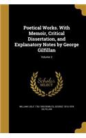 Poetical Works. with Memoir, Critical Dissertation, and Explanatory Notes by George Gilfillan; Volume 2