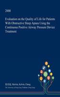 Evaluation on the Quality of Life for Patients with Obstructive Sleep Apnea Using the Continuous Positive Airway Pressure Device Treatment