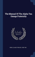 The Manual Of The Alpha Tau Omega Fraternity