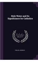 Holy Water and Its Significance for Catholics