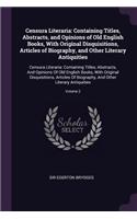 Censura Literaria: Containing Titles, Abstracts, and Opinions of Old English Books, With Original Disquisitions, Articles of Biography, and Other Literary Antiquities: