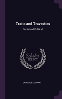 Traits and Travesties: Social and Political