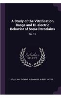 A Study of the Vitrification Range and Di-Electric Behavior of Some Porcelains