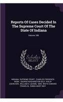 Reports of Cases Decided in the Supreme Court of the State of Indiana; Volume 189