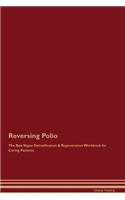 Reversing Polio The Raw Vegan Detoxification & Regeneration Workbook for Curing Patients