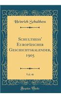 Schulthess' EuropÃ¤ischer Geschichtskalender, 1905, Vol. 46 (Classic Reprint)