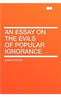 An Essay on the Evils of Popular Ignorance