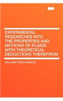 Experimental Researches Into the Properties and Motions of Fluids. with Theoretical Deductions Therefrom