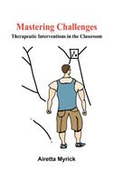 Mastering Challenges: Therapeutic Interventions in the Classroom