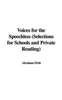 Voices for the Speechless (Selections for Schools and Private Reading)