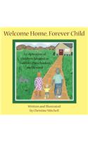 Welcome Home, Forever Child: A Celebration of Children Adopted as Toddlers, Preschoolers, and Beyond