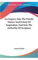 Inquiry Into The Proofs, Nature And Extent Of Inspiration And Into The Authority Of Scripture