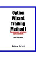 Option Wizard(r) Trading Method I: Fundamentals, Technicals, Options Analysis