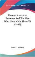 Famous American Fortunes And The Men Who Have Made Them V1 (1889)