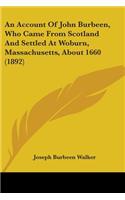 An Account Of John Burbeen, Who Came From Scotland And Settled At Woburn, Massachusetts, About 1660 (1892)