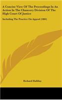A Concise View of the Proceedings in an Action in the Chancery Division of the High Court of Justice: Including the Practice on Appeal (1884)