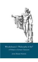 Winckelmannâ (Tm)S Â Oephilosophy of Artâ  A Prelude to German Classicism