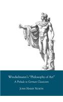 Winckelmannâ (Tm)S Â Oephilosophy of Artâ &#157; A Prelude to German Classicism