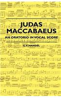 Judas Maccabaeus - An Oratorio In Vocal Score