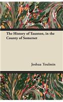 History of Taunton, in the County of Somerset