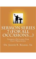 Sermon Series 7 (For All Occasions...)