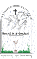 Graves into Gardens