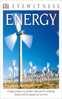 Eyewitness Energy: Energy Powers Our Planet--Discover Its Amazing Secrets and Its Impact on Our Live