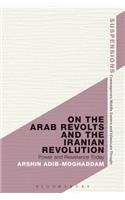 On the Arab Revolts and the Iranian Revolution