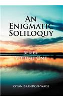 An Enigmatic Soliloquy Series