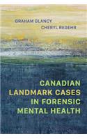 Canadian Landmark Cases in Forensic Mental Health