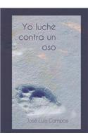 Yo luche contra un oso: (Spanish)