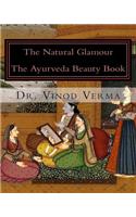 The Natural Glamour: The Ayurveda Beauty Book