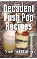 Decadent Push Pop Recipes: (English)