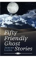 Fifty FRIENDLY GHOST STORIES