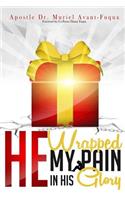 He Wrapped My Pain In His Glory