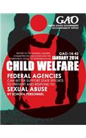 Child Welfare Federal Agencies Can Better Support State Efforts to Prevent and Respond to Sexual Abuse by School Personnel