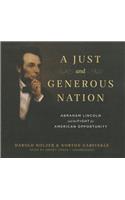 Just and Generous Nation: Abraham Lincoln and the Fight for American Opportunity