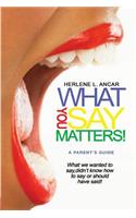 What You Say Matters