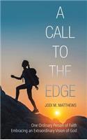 A Call to the Edge: One Ordinary Person of Faith Embracing an Extraordinary Vision of God