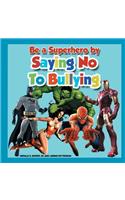 Be a Superhero by Saying No to Bullying
